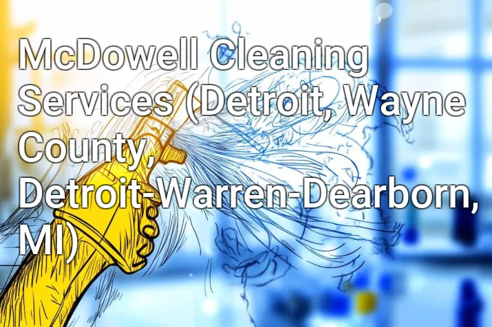 McDowell Cleaning Services (Detroit, Wayne County, Detroit-Warren-Dearborn, MI)