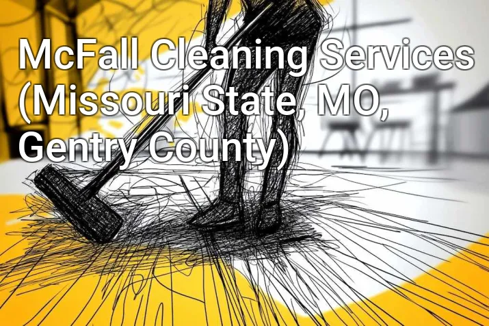 McFall Cleaning Services (Missouri State, MO, Gentry County)