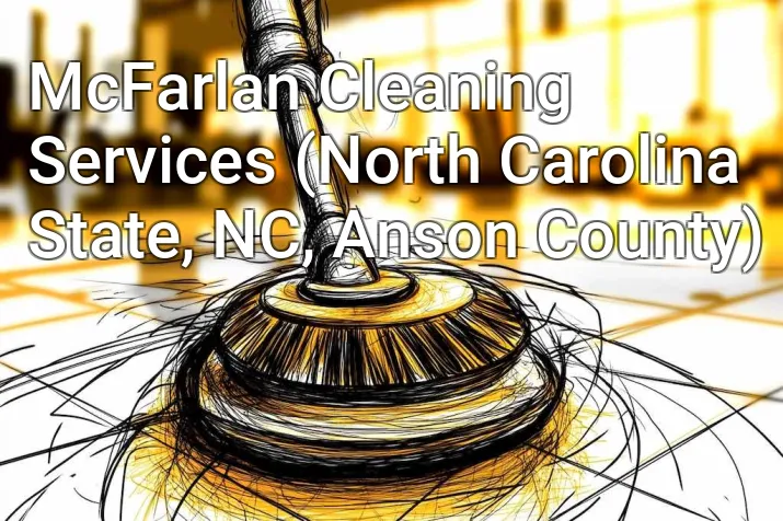 McFarlan Cleaning Services (North Carolina State, NC, Anson County)