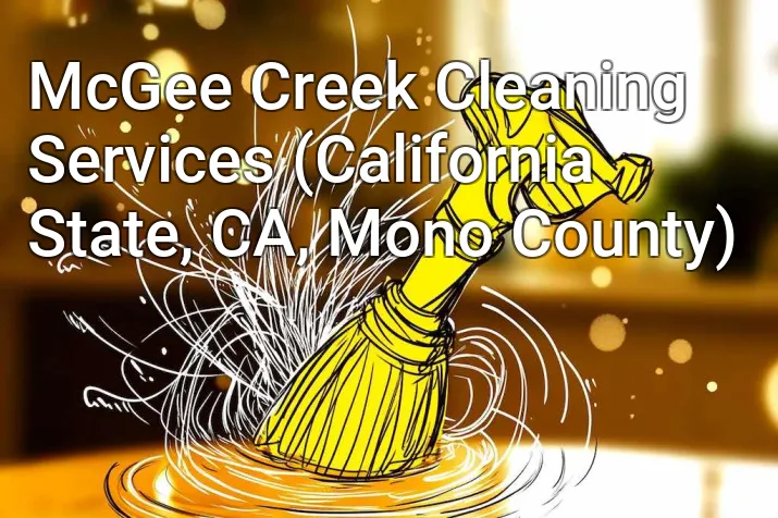 McGee Creek Cleaning Services (California State, CA, Mono County)