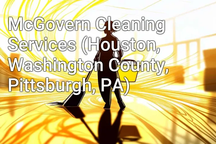 McGovern Cleaning Services (Houston, Washington County, Pittsburgh, PA)