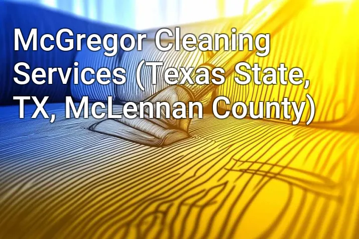 McGregor Cleaning Services (Texas State, TX, McLennan County)
