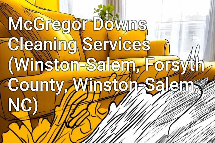 McGregor Downs Cleaning Services (Winston-Salem, Forsyth County, Winston-Salem, NC)
