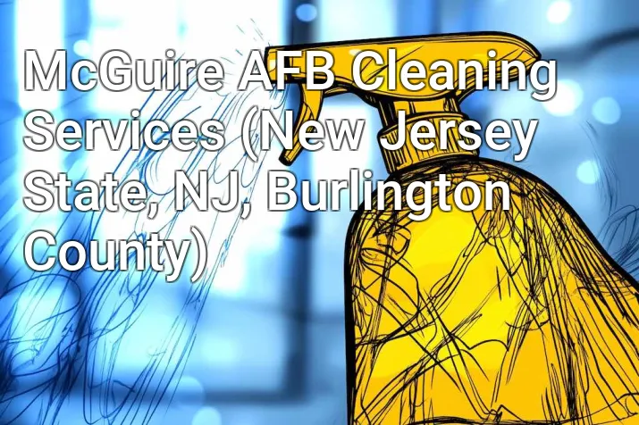 McGuire AFB Cleaning Services (New Jersey State, NJ, Burlington County)
