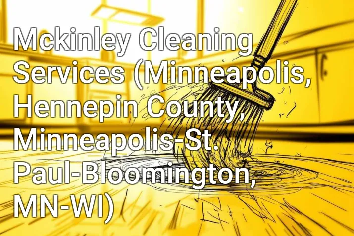 Mckinley Cleaning Services (Minneapolis, Hennepin County, Minneapolis-St. Paul-Bloomington, MN-WI)