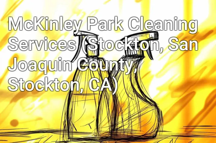 McKinley Park Cleaning Services (Stockton, San Joaquin County, Stockton, CA)