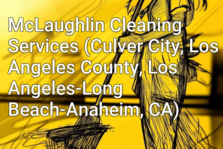 McLaughlin Cleaning Services (Culver City, Los Angeles County, Los Angeles-Long Beach-Anaheim, CA)