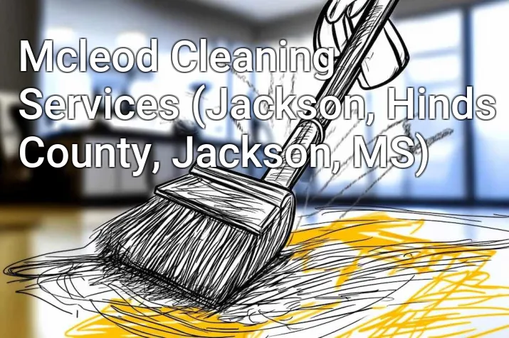 Mcleod Cleaning Services (Jackson, Hinds County, Jackson, MS)