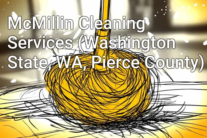 McMillin Cleaning Services (Washington State, WA, Pierce County)