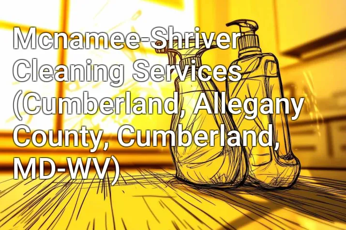 Mcnamee-Shriver Cleaning Services (Cumberland, Allegany County, Cumberland, MD-WV)