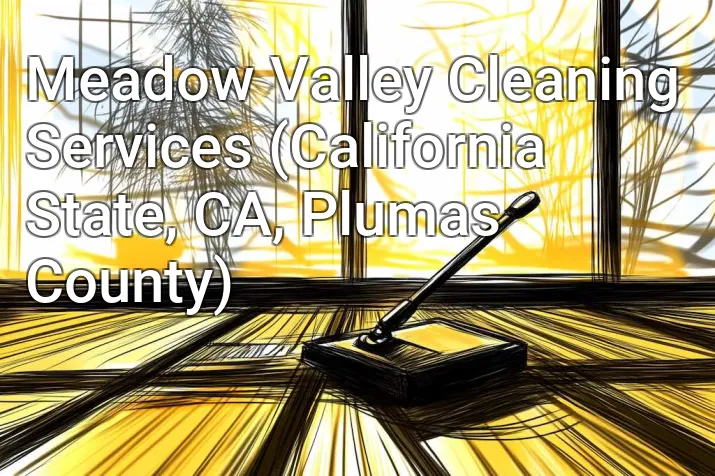 Meadow Valley Cleaning Services (California State, CA, Plumas County)