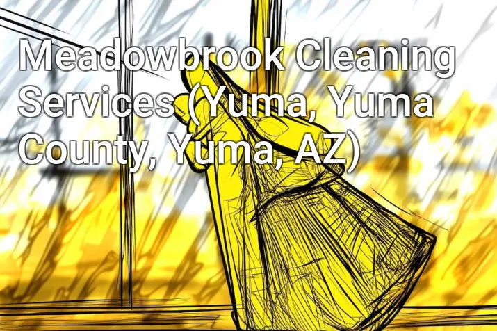 Meadowbrook Cleaning Services (Yuma, Yuma County, Yuma, AZ)