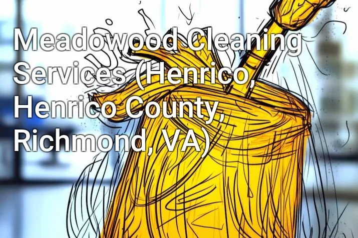 Meadowood Cleaning Services (Henrico, Henrico County, Richmond, VA)