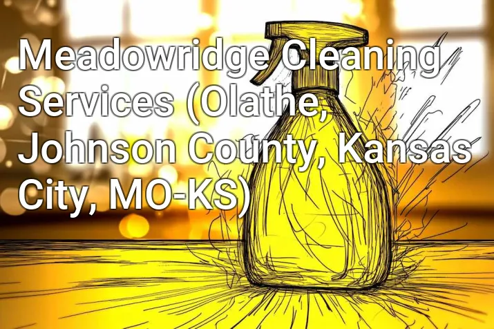 Meadowridge Cleaning Services (Olathe, Johnson County, Kansas City, MO-KS)
