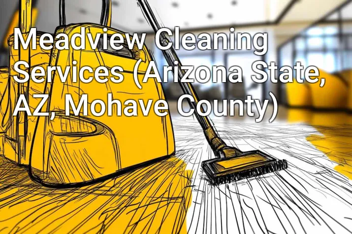 Meadview Cleaning Services (Arizona State, AZ, Mohave County)