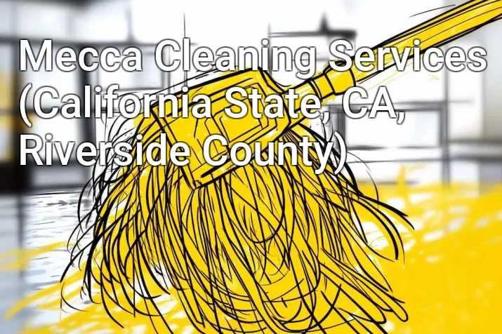 Mecca Cleaning Services (California State, CA, Riverside County)