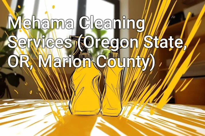 Mehama Cleaning Services (Oregon State, OR, Marion County)