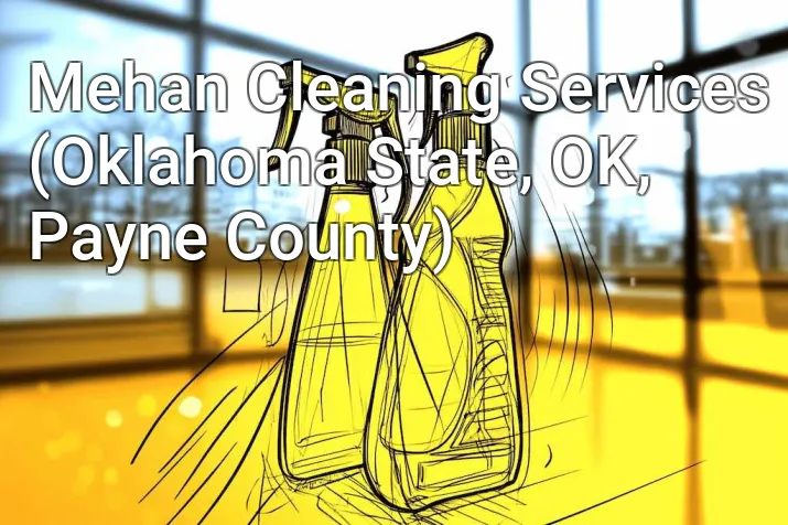 Mehan Cleaning Services (Oklahoma State, OK, Payne County)