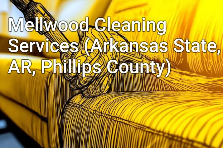 Mellwood Cleaning Services (Arkansas State, AR, Phillips County)