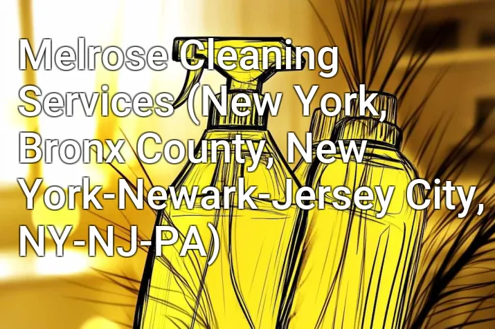 Melrose Cleaning Services (New York, Bronx County, New York-Newark-Jersey City, NY-NJ-PA)