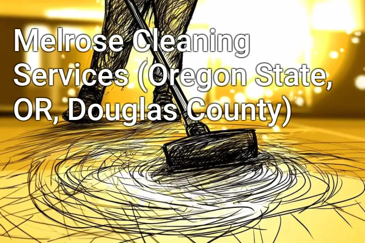 Melrose Cleaning Services (Oregon State, OR, Douglas County)