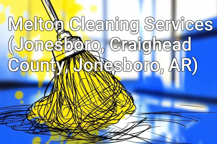 Melton Cleaning Services (Jonesboro, Craighead County, Jonesboro, AR)