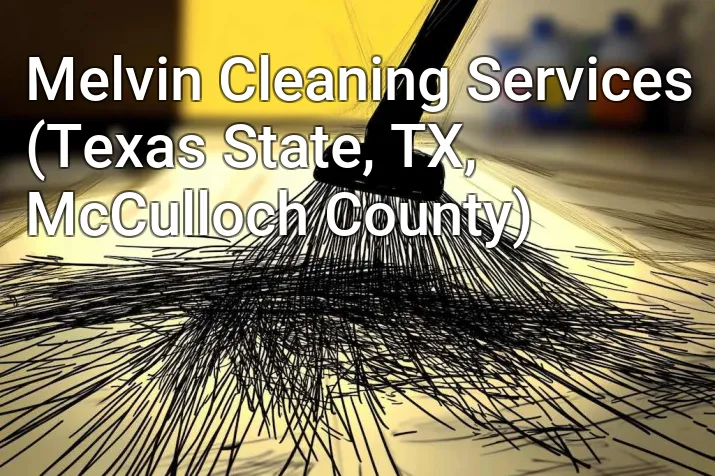 Melvin Cleaning Services (Texas State, TX, McCulloch County)