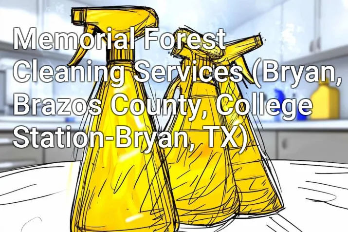 Memorial Forest Cleaning Services (Bryan, Brazos County, College Station-Bryan, TX)