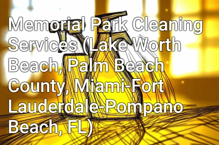 Memorial Park Cleaning Services (Lake Worth Beach, Palm Beach County, Miami-Fort Lauderdale-Pompano Beach, FL)
