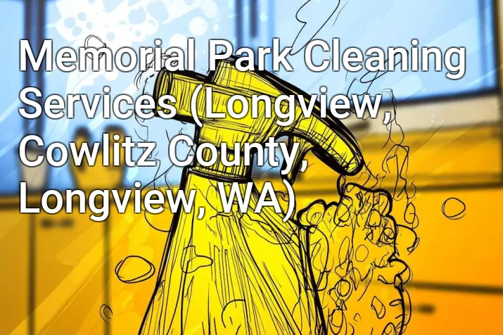 Memorial Park Cleaning Services (Longview, Cowlitz County, Longview, WA)
