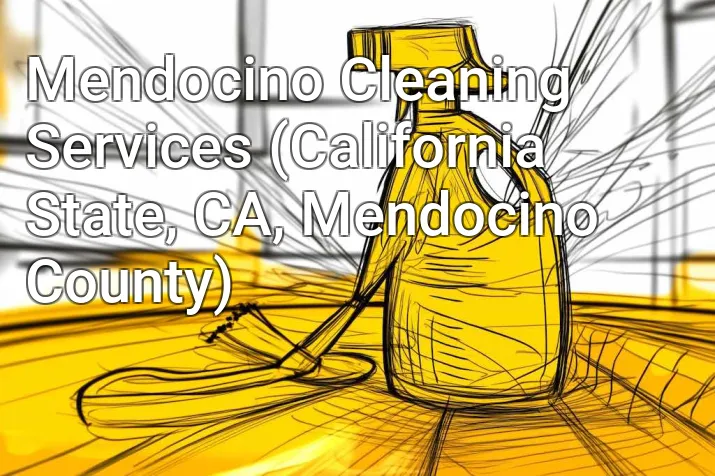 Mendocino Cleaning Services (California State, CA, Mendocino County)