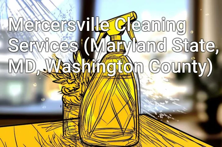 Mercersville Cleaning Services (Maryland State, MD, Washington County)