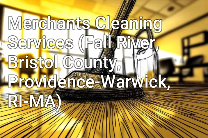 Merchants Cleaning Services (Fall River, Bristol County, Providence-Warwick, RI-MA)