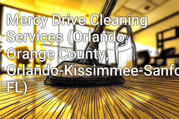 Mercy Drive Cleaning Services (Orlando, Orange County, Orlando-Kissimmee-Sanford, FL)
