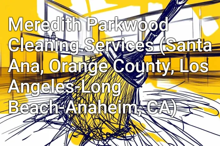 Meredith Parkwood Cleaning Services (Santa Ana, Orange County, Los Angeles-Long Beach-Anaheim, CA)