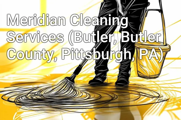 Meridian Cleaning Services (Butler, Butler County, Pittsburgh, PA)