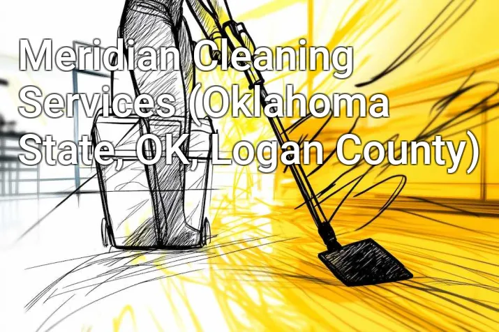 Meridian Cleaning Services (Oklahoma State, OK, Logan County)