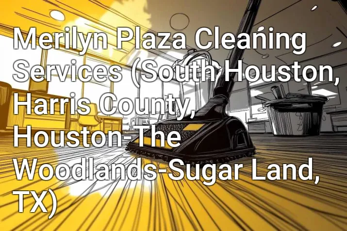 Merilyn Plaza Cleaning Services (South Houston, Harris County, Houston-The Woodlands-Sugar Land, TX)