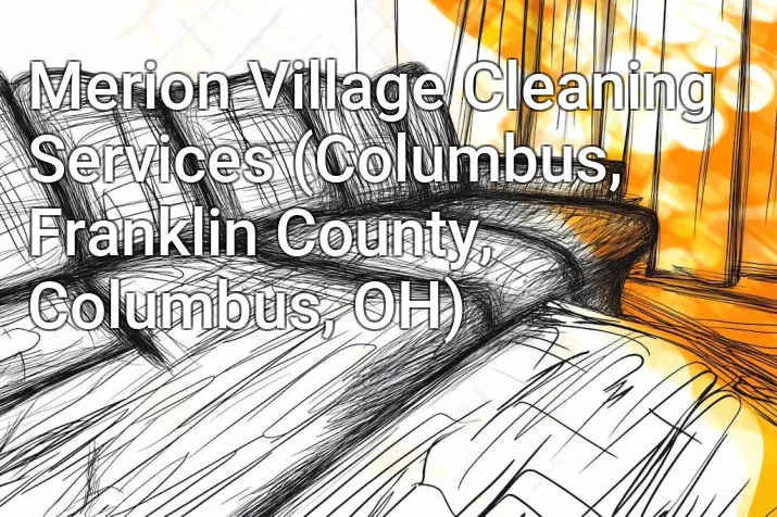 Merion Village Cleaning Services (Columbus, Franklin County, Columbus, OH)
