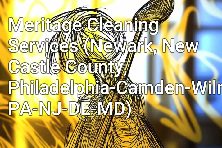 Meritage Cleaning Services (Newark, New Castle County, Philadelphia-Camden-Wilmington, PA-NJ-DE-MD)