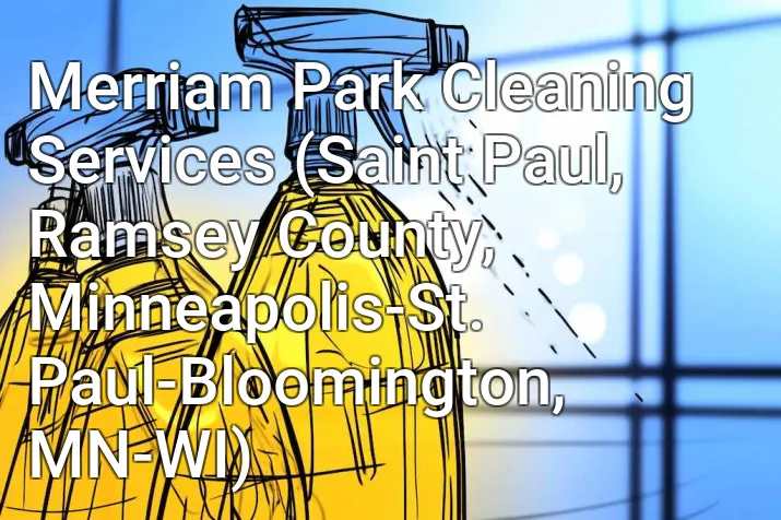 Merriam Park Cleaning Services (Saint Paul, Ramsey County, Minneapolis-St. Paul-Bloomington, MN-WI)