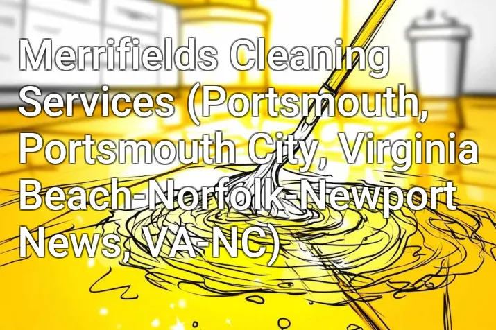 Merrifields Cleaning Services (Portsmouth, Portsmouth City, Virginia Beach-Norfolk-Newport News, VA-NC)
