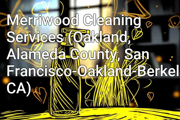Merriwood Cleaning Services (Oakland, Alameda County, San Francisco-Oakland-Berkeley, CA)
