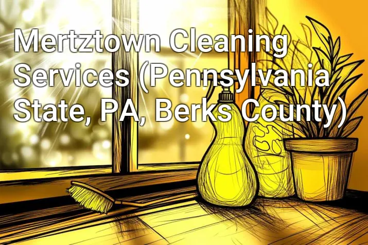 Mertztown Cleaning Services (Pennsylvania State, PA, Berks County)