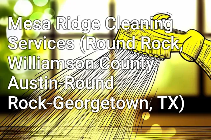 Mesa Ridge Cleaning Services (Round Rock, Williamson County, Austin-Round Rock-Georgetown, TX)