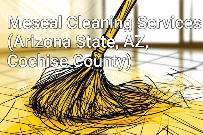 Mescal Cleaning Services (Arizona State, AZ, Cochise County)
