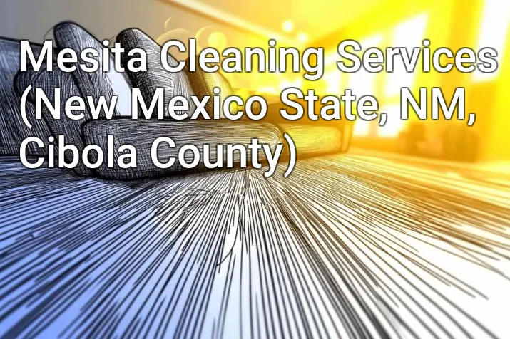 Mesita Cleaning Services (New Mexico State, NM, Cibola County)