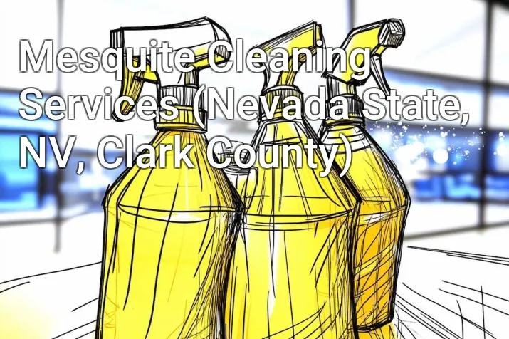 Mesquite Cleaning Services (Nevada State, NV, Clark County)