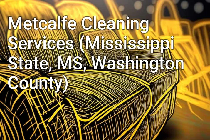 Metcalfe Cleaning Services (Mississippi State, MS, Washington County)