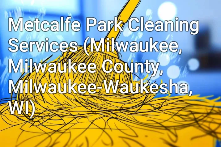 Metcalfe Park Cleaning Services (Milwaukee, Milwaukee County, Milwaukee-Waukesha, WI)